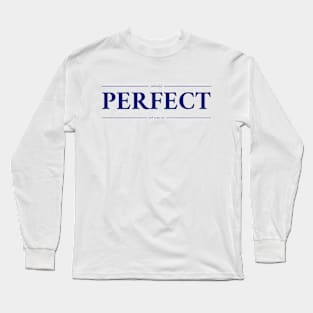 Perfect? Long Sleeve T-Shirt